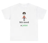 *NEW* Mii Need A Joint Tee