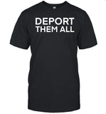 Deport Them All T Shirt, Hoodie, Sweatshirt