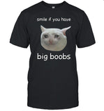 Cringeytees Smile If You Have Big Boobs Cringey T Shirt