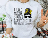 I Like Murder Shows  - True Crime Sweatshirt