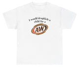 *NEW* I Would Dropkick A Child For A&W Root Beer Tee