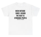 *NEW* Heat Is Stroking People Tee