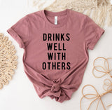 Drinks Well with Others T-Shirt