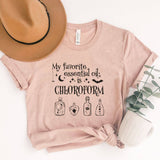 My Favorite Essential Oil Is Chloroform Dark Humor - T-Shirt