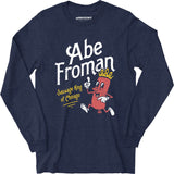 Abe Froman - Sausage King of Chicago - Long Sleeve T-Shirt