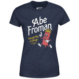 Abe Froman - Sausage King of Chicago - Women's T-Shirt