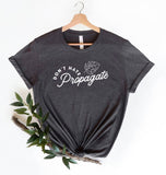 Don't Hate Propagate T-Shirt