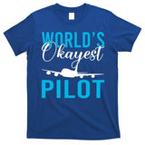 Airplane Flying Aircraft Worlds Okayest Pilot Cute Gift T-Shirt