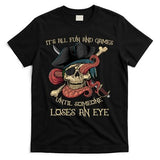 All Fun And Games Until Someone Loses An Eye Funny Pirate T-Shirt