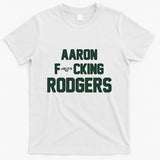 Aaron Fucking Rodgers T-Shirt