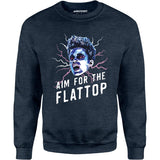 Aim For The Flattop - Unisex Sweatshirt