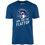 Aim For The Flattop - Unisex T-Shirt