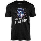 Aim For The Flattop - Unisex T-Shirt