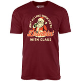 Ain't No Laws When You're Drinkin' With Claus - Unisex T-Shirt