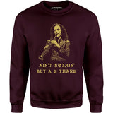 Ain't Nothin' But a G Thang - Unisex Sweatshirt