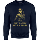 Ain't Nothin' But a G Thang - Unisex Sweatshirt