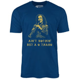 Ain't Nothin' But a G Thang - Unisex T-Shirt