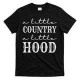 A Little Country A Little Hood Southern T-Shirt