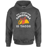 All I Want For Christmas is Tacos - Unisex Hoodie