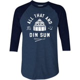 All That and Dim Sum - 3/4 Sleeve Raglan T-Shirt