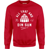 All That and Dim Sum - Unisex Sweatshirt