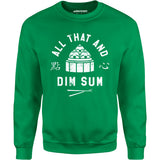 All That and Dim Sum - Unisex Sweatshirt