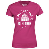 All That and Dim Sum - Women's T-Shirt