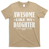 Awesome Like My Daughter Fathers Day Yes She Bought Me This T-Shirt