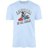 America is Da Bomb - Unisex T-Shirt