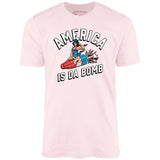 America is Da Bomb - Unisex T-Shirt
