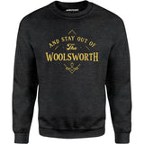 And Stay Out of The Woolsworth - Unisex Sweatshirt