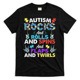 Autism Rocks And Rolls And Spins And Flaps And Twists T-Shirt