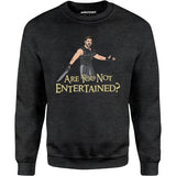 Are You Not Entertained? - Unisex Sweatshirt