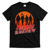 A Real Man Will Chase After You Halloween Horor Movie Retro T-Shirt