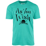 As You Wish - Unisex T-Shirt