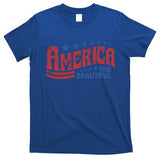 America The Beautiful Patriotic Happy 4th Of July Gift T-Shirt
