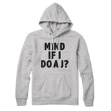 Mind If I Do A J Hoodie