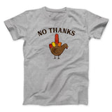 No Thanks Funny Thanksgiving Men/Unisex T-Shirt