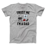 Trust Me I'm A Dad Funny Men/Unisex T-Shirt