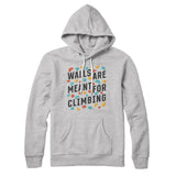 Walls Are Meant For Climbing Hoodie