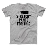 I Wore Stretchy Pants For This Funny Thanksgiving Men/Unisex T-Shirt