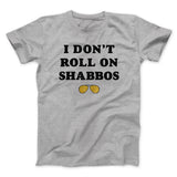 I Don't Roll On Shabbos Funny Movie Men/Unisex T-Shirt