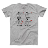 Per My Last Email Funny Men/Unisex T-Shirt