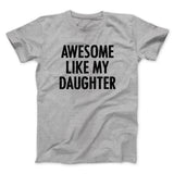 Awesome Like My Daughter Funny Men/Unisex T-Shirt
