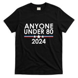 Anyone Under 80 2024 Funny Political T-Shirt