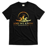 And We Know Romans 828 Bible Verse Christian Costume T-Shirt