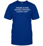 A Man Wearing A Shirt That Says â€œWhere Is The Jeffrey Epstein Client Listâ€ Trolled A Cnn News Reporter At The Rnc Convention Tee Shirt
