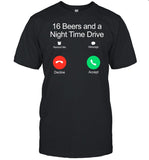 Classy Shirts 16 Beers And A Night Time Drive Shirt