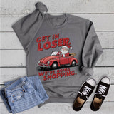 Christmas Get in Loser Shopping Sweatshirt