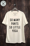 So Many Pants So Little Yoga Graphic Top